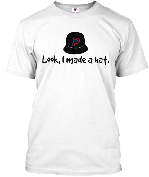 Look i made a hat partner t-shirt